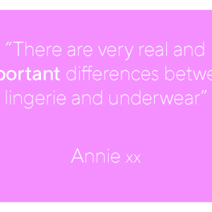 Lingerie vs underwear… what Annie has to say about it